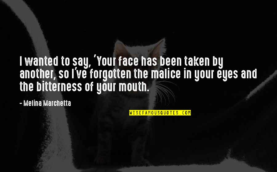 Managerial Leadership Quotes By Melina Marchetta: I wanted to say, 'Your face has been