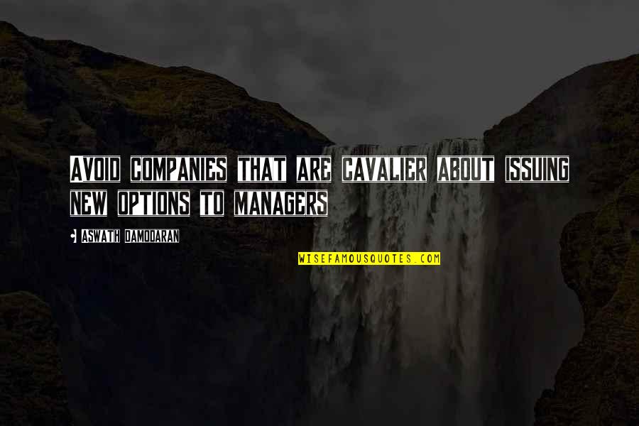 Managers Are Quotes By Aswath Damodaran: Avoid companies that are cavalier about issuing new Managers Are Quotes By Aswath Damodaran: Avoid companies that are cavalier about issuing new