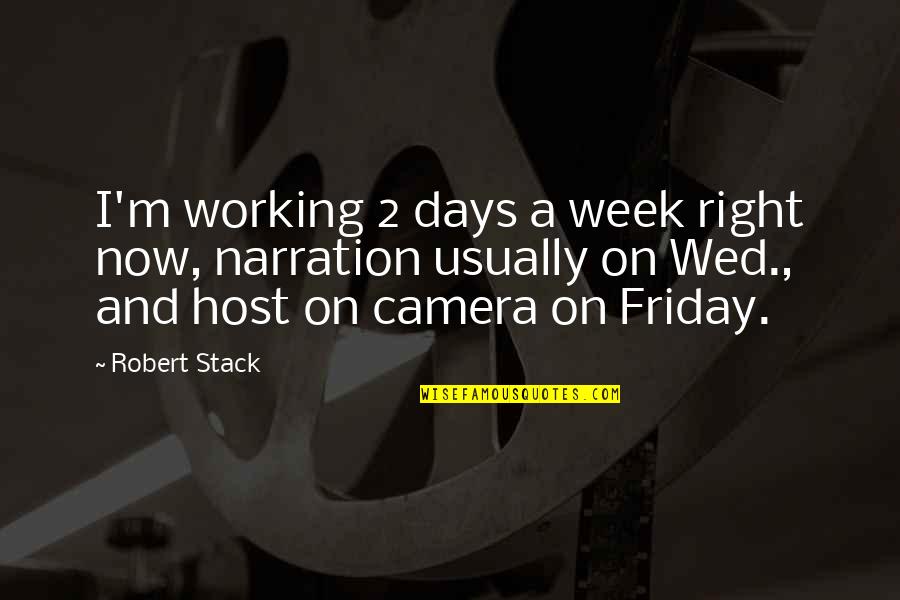 Managers Funny Quotes By Robert Stack: I'm working 2 days a week right now,