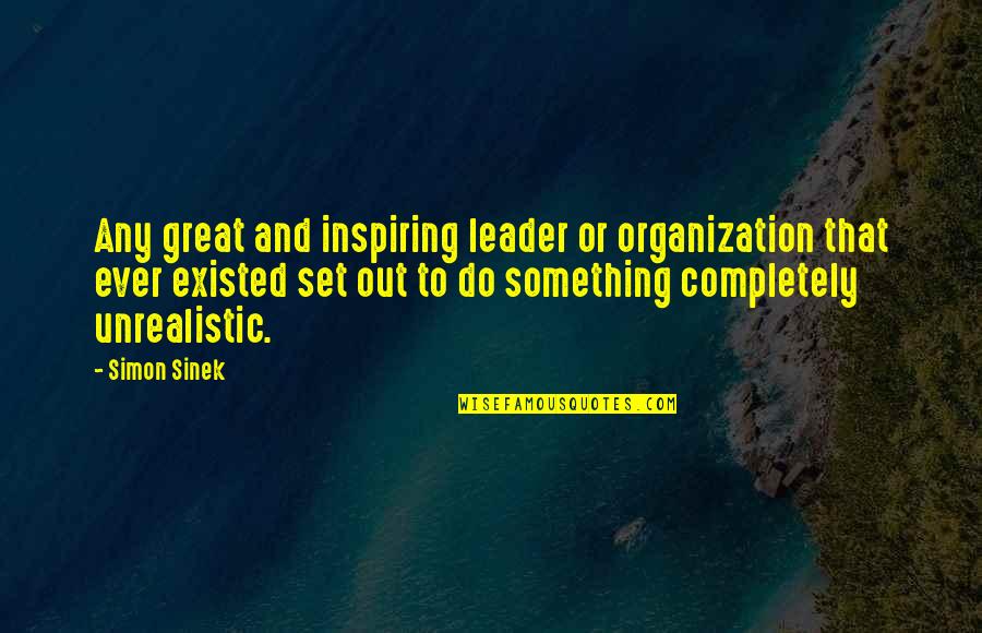 Managing A Team Quotes By Simon Sinek: Any great and inspiring leader or organization that