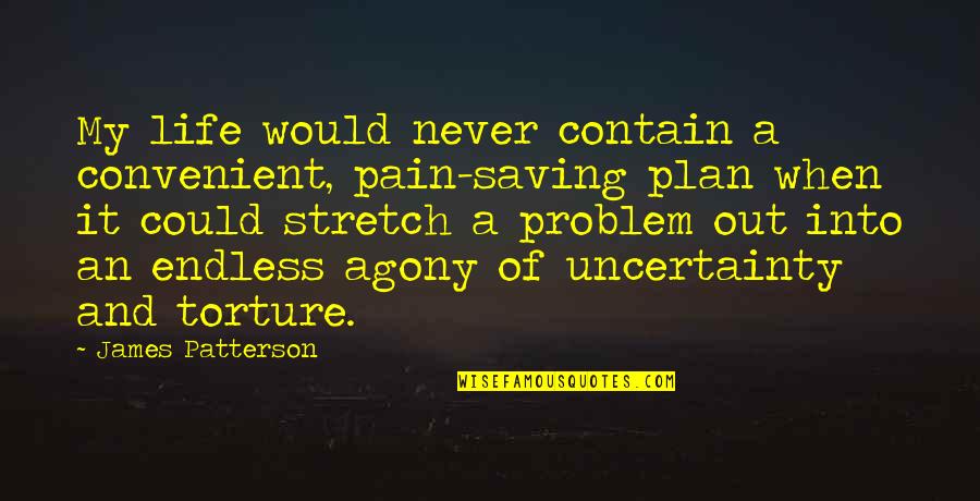 Managing Diversity In The Workplace Quotes By James Patterson: My life would never contain a convenient, pain-saving