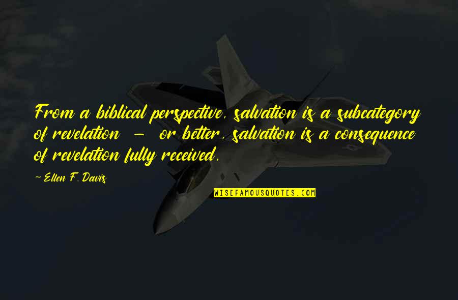 Managing Finances Quotes By Ellen F. Davis: From a biblical perspective, salvation is a subcategory Managing Finances Quotes By Ellen F. Davis: From a biblical perspective, salvation is a subcategory