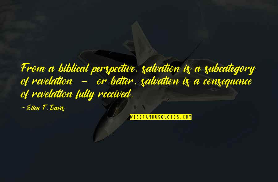 Managing Finances Quotes By Ellen F. Davis: From a biblical perspective, salvation is a subcategory