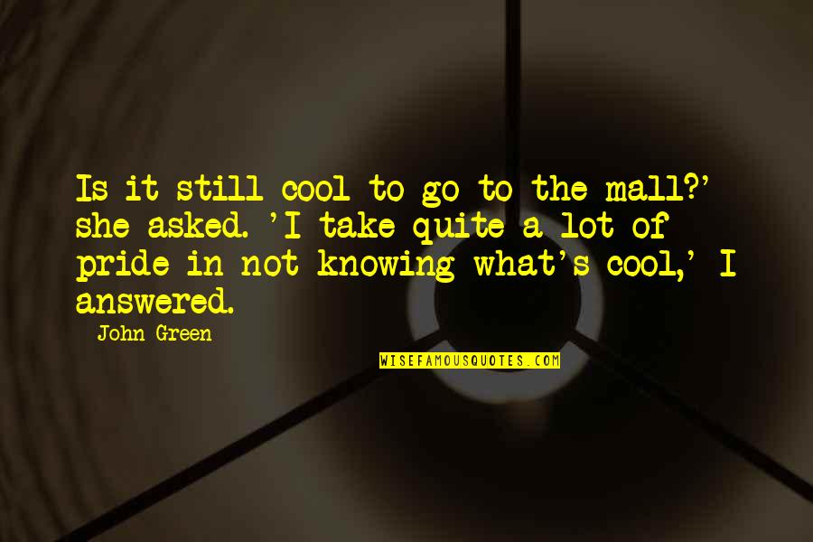 Managing Others Quotes By John Green: Is it still cool to go to the Managing Others Quotes By John Green: Is it still cool to go to the