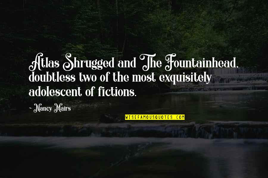 Managing Quote Quotes By Nancy Mairs: Atlas Shrugged and The Fountainhead, doubtless two of Managing Quote Quotes By Nancy Mairs: Atlas Shrugged and The Fountainhead, doubtless two of