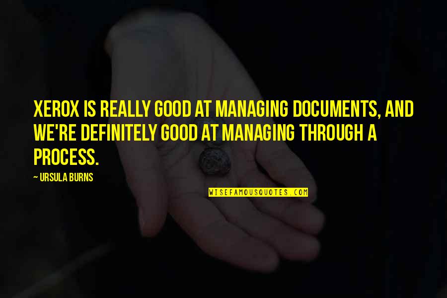 Managing Quotes By Ursula Burns: Xerox is really good at managing documents, and