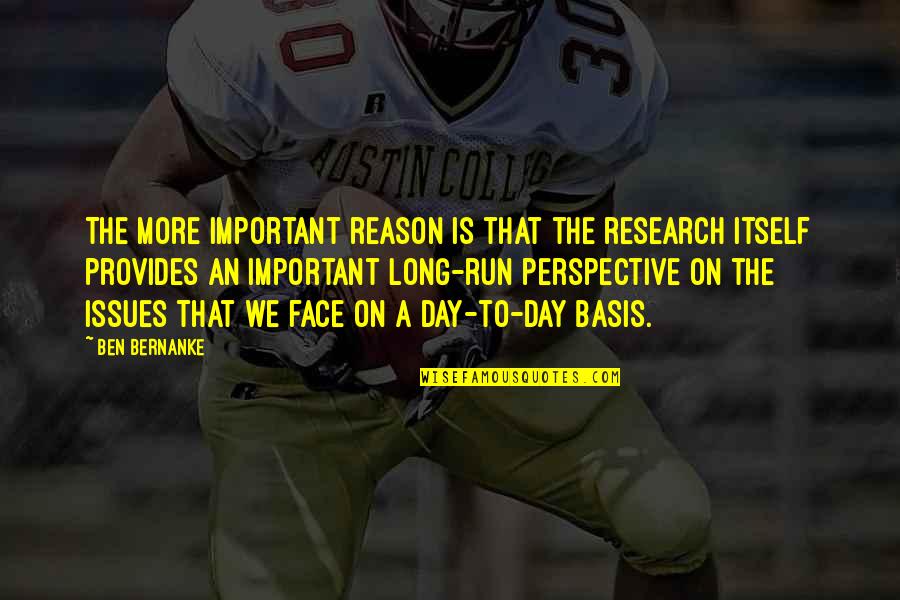 Managing Your Career Quotes By Ben Bernanke: The more important reason is that the research Managing Your Career Quotes By Ben Bernanke: The more important reason is that the research