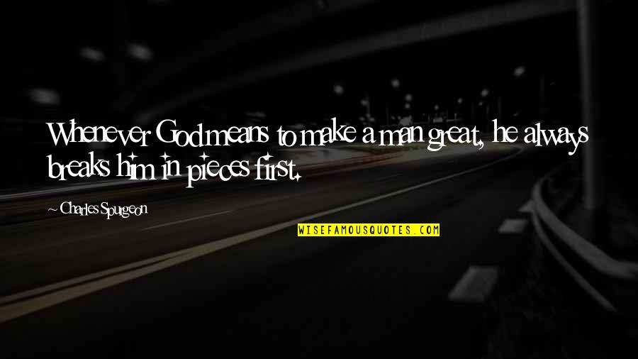 Manaia Moala Quotes By Charles Spurgeon: Whenever God means to make a man great,