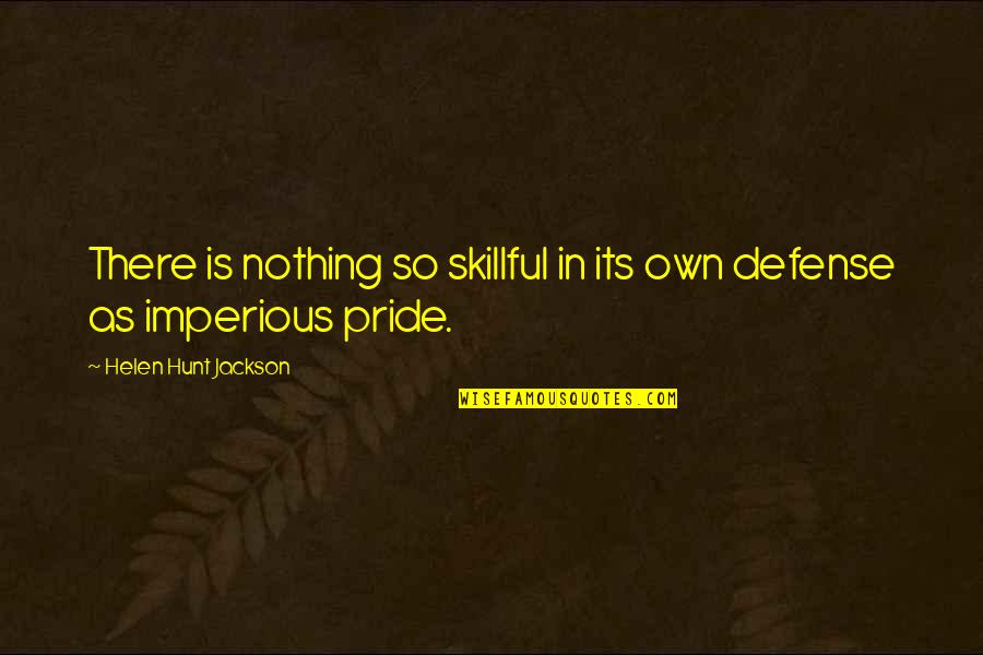 Manakah Diantara Quotes By Helen Hunt Jackson: There is nothing so skillful in its own