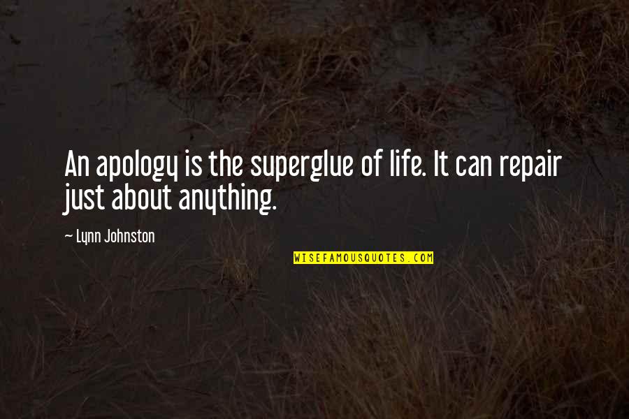 Manaker Flats Quotes By Lynn Johnston: An apology is the superglue of life. It