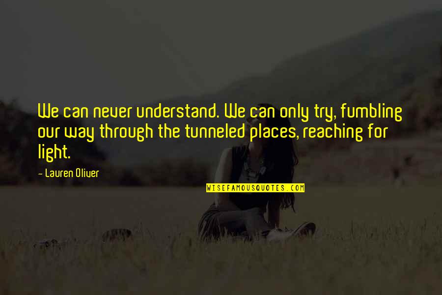 Manalada Quotes By Lauren Oliver: We can never understand. We can only try,