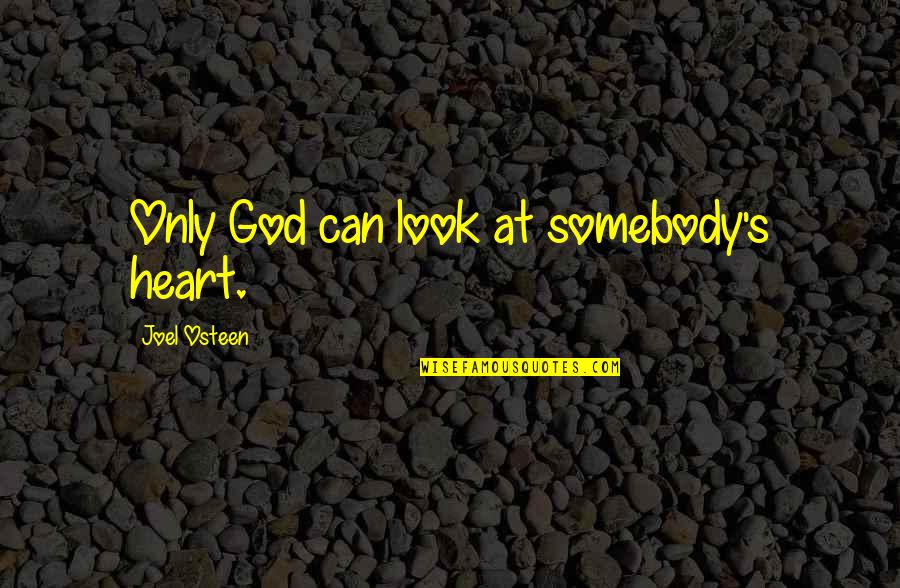 Manali Beauty Quotes By Joel Osteen: Only God can look at somebody's heart.