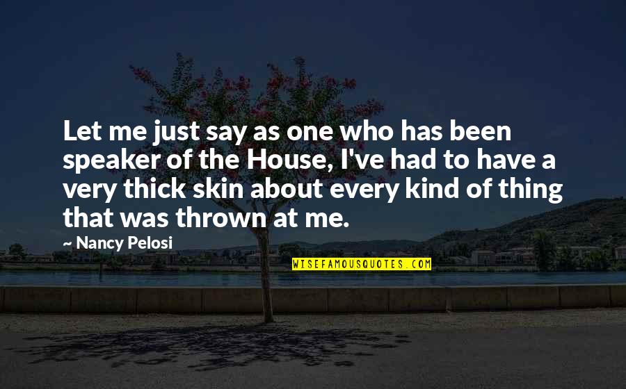 Manali Trip Quotes By Nancy Pelosi: Let me just say as one who has