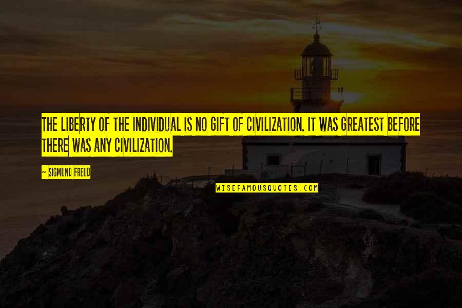 Manallace Quotes By Sigmund Freud: The liberty of the individual is no gift Manallace Quotes By Sigmund Freud: The liberty of the individual is no gift