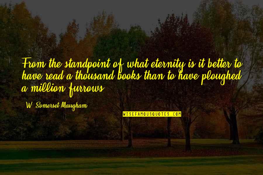 Manallace Quotes By W. Somerset Maugham: From the standpoint of what eternity is it Manallace Quotes By W. Somerset Maugham: From the standpoint of what eternity is it