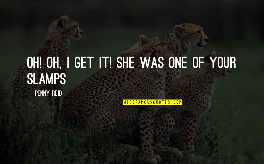 Manaloha Quotes By Penny Reid: Oh! Oh, I get it! She was one Manaloha Quotes By Penny Reid: Oh! Oh, I get it! She was one