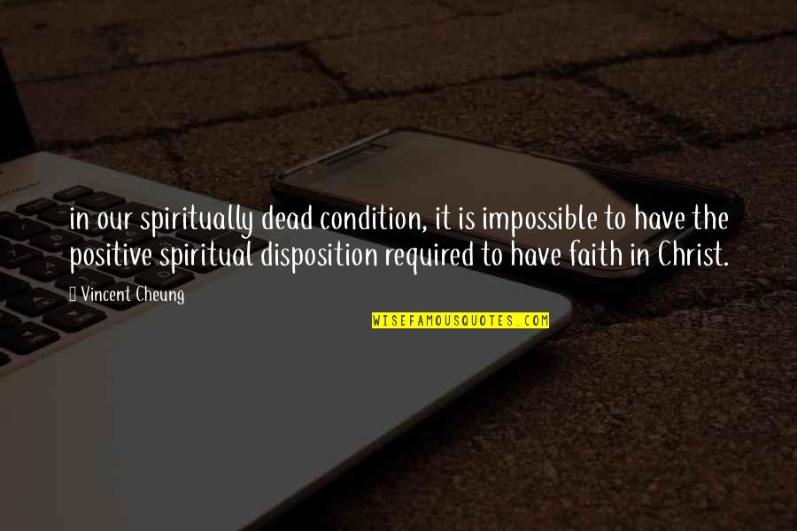 Manamela Attorneys Quotes By Vincent Cheung: in our spiritually dead condition, it is impossible