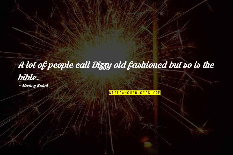 Mananas In Spanish Quotes By Mickey Roker: A lot of people call Dizzy old fashioned