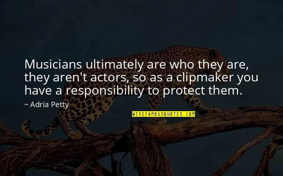 Manannan Lord Quotes By Adria Petty: Musicians ultimately are who they are, they aren't Manannan Lord Quotes By Adria Petty: Musicians ultimately are who they are, they aren't