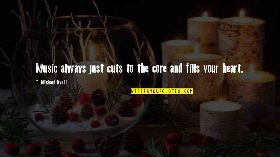 Manannan Lord Quotes By Michael Hyatt: Music always just cuts to the core and Manannan Lord Quotes By Michael Hyatt: Music always just cuts to the core and