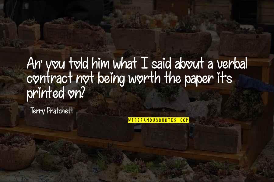 Manansala Rockwell Quotes By Terry Pratchett: An' you told him what I said about Manansala Rockwell Quotes By Terry Pratchett: An' you told him what I said about