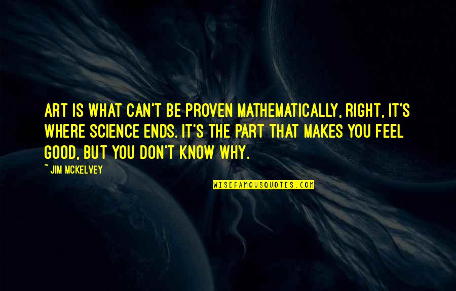 Manarang Don Quotes By Jim McKelvey: Art is what can't be proven mathematically, right,