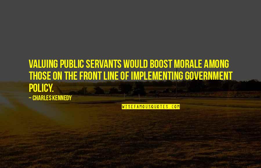 Manarat Al Hob Quotes By Charles Kennedy: Valuing public servants would boost morale among those