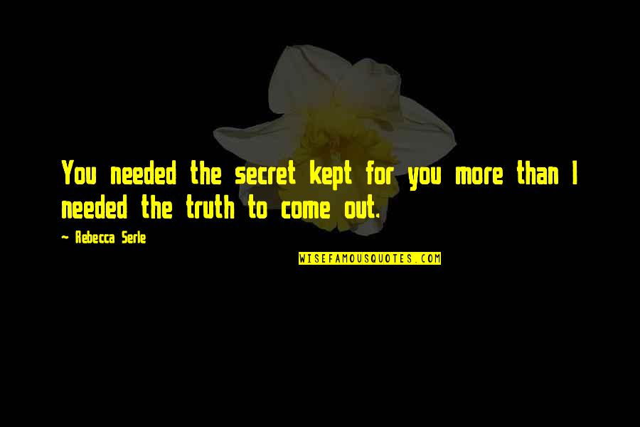 Manaray Quotes By Rebecca Serle: You needed the secret kept for you more