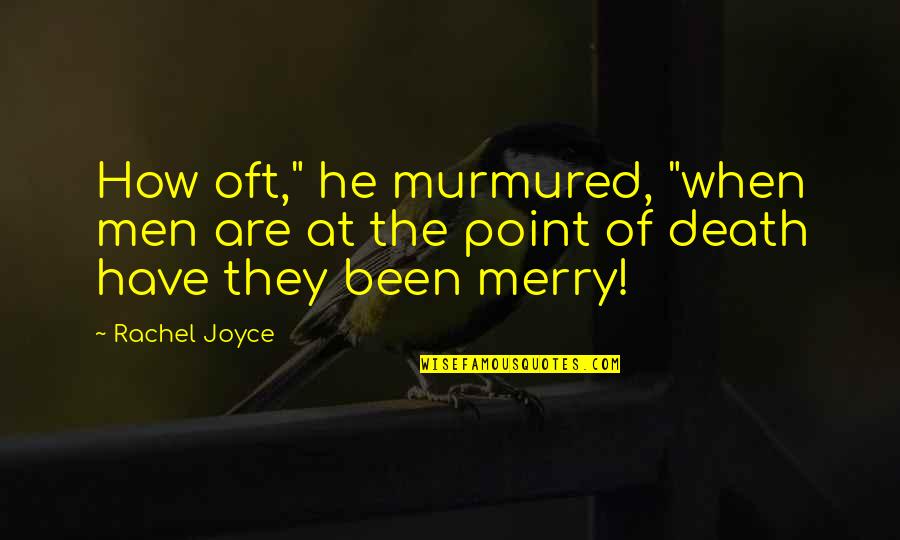 Manarola Quotes By Rachel Joyce: How oft," he murmured, "when men are at