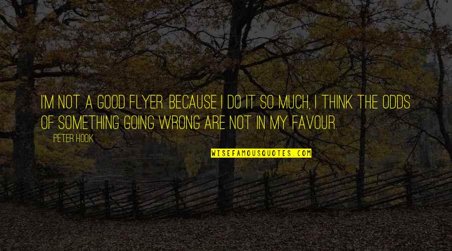 Manasellam Quotes By Peter Hook: I'm not a good flyer. Because I do