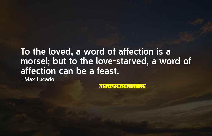 Manasi Srivastava Quotes By Max Lucado: To the loved, a word of affection is Manasi Srivastava Quotes By Max Lucado: To the loved, a word of affection is