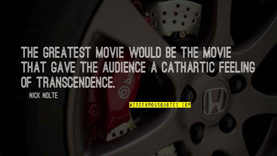 Manasi Srivastava Quotes By Nick Nolte: The greatest movie would be the movie that Manasi Srivastava Quotes By Nick Nolte: The greatest movie would be the movie that