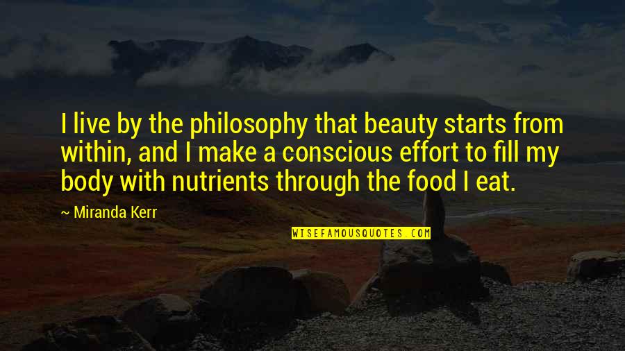 Manatee Cornett Quotes By Miranda Kerr: I live by the philosophy that beauty starts