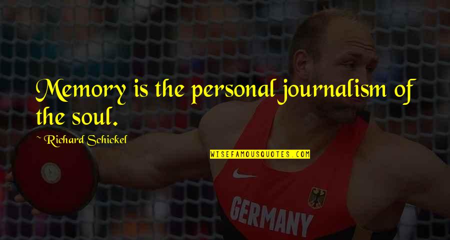 Manatee Inspirational Quotes By Richard Schickel: Memory is the personal journalism of the soul.