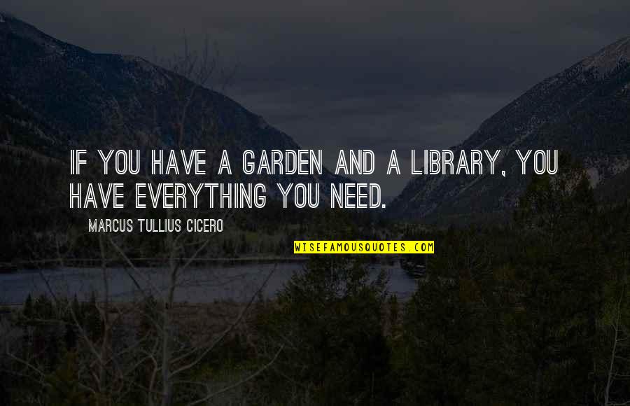 Manavalan Troll Quotes By Marcus Tullius Cicero: If you have a garden and a library,