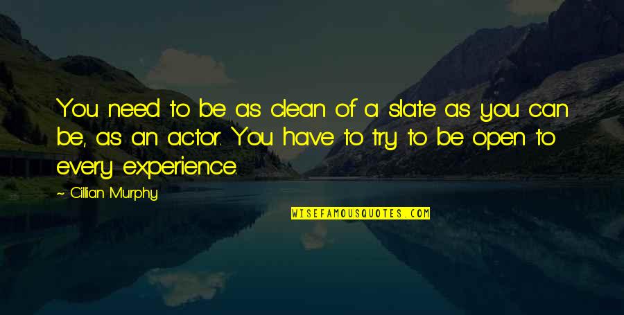 Manazir Ahsan Quotes By Cillian Murphy: You need to be as clean of a Manazir Ahsan Quotes By Cillian Murphy: You need to be as clean of a