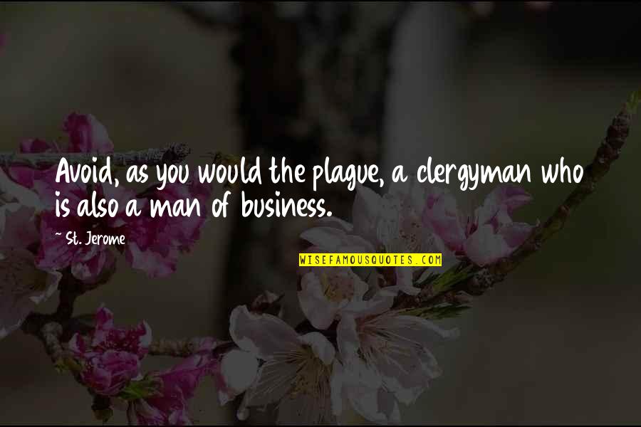 Mancare De Post Quotes By St. Jerome: Avoid, as you would the plague, a clergyman