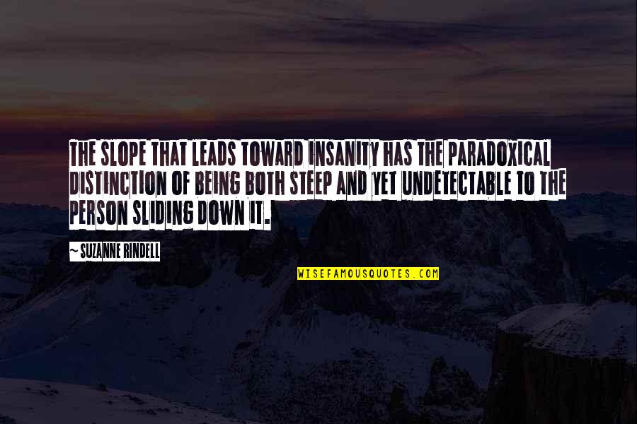 Mancaruri Quotes By Suzanne Rindell: The slope that leads toward insanity has the