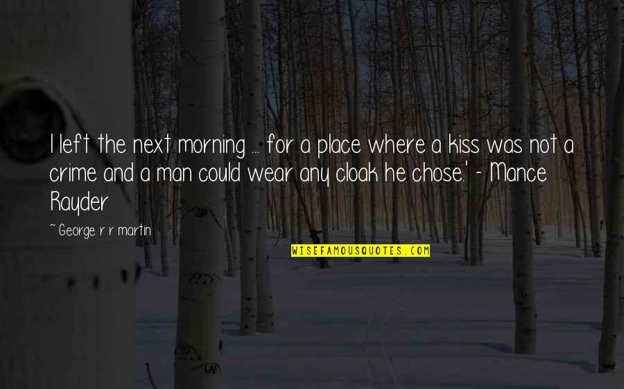 Mance Quotes By George R R Martin: I left the next morning ... for a