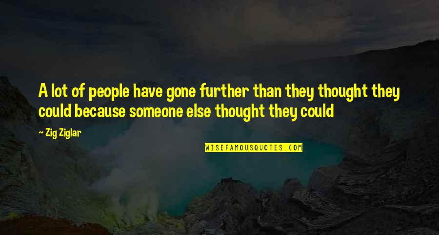 Mance Quotes By Zig Ziglar: A lot of people have gone further than