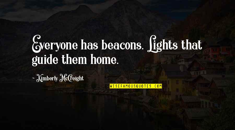 Mancera Black Quotes By Kimberly McCreight: Everyone has beacons. Lights that guide them home.