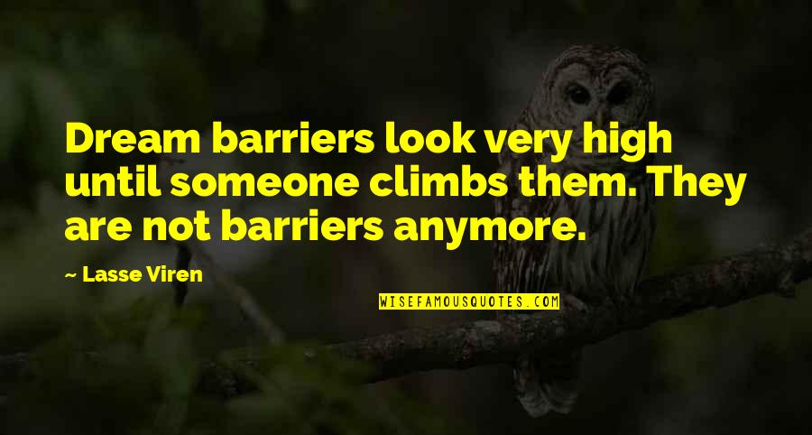 Mancewicz Dds Quotes By Lasse Viren: Dream barriers look very high until someone climbs