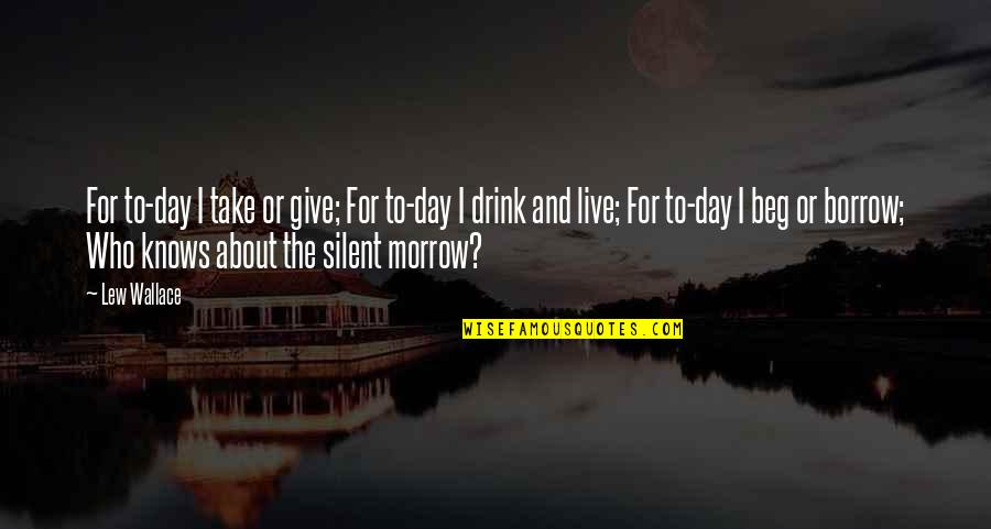 Manchadas Quotes By Lew Wallace: For to-day I take or give; For to-day Manchadas Quotes By Lew Wallace: For to-day I take or give; For to-day