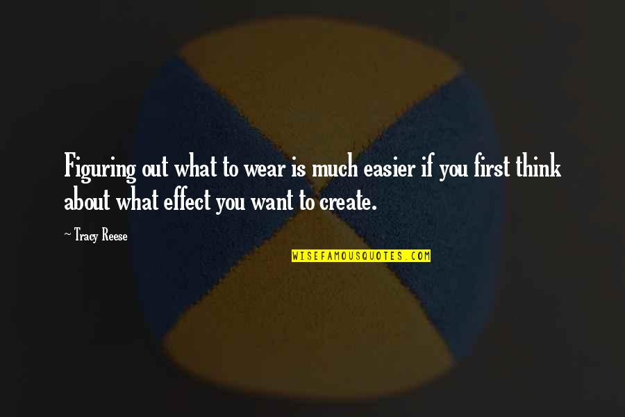 Manchanda Neeraj Quotes By Tracy Reese: Figuring out what to wear is much easier Manchanda Neeraj Quotes By Tracy Reese: Figuring out what to wear is much easier