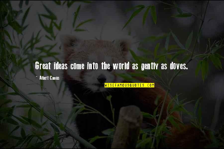 Manchas Na Quotes By Albert Camus: Great ideas come into the world as gently Manchas Na Quotes By Albert Camus: Great ideas come into the world as gently