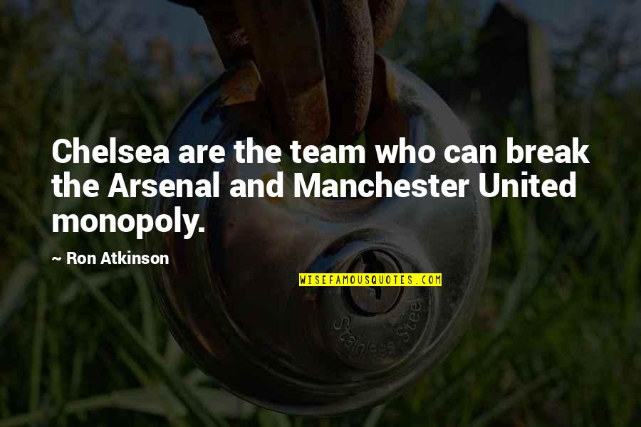 Manchester England Quotes By Ron Atkinson: Chelsea are the team who can break the