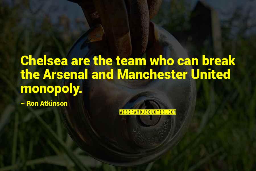 Manchester United Quotes By Ron Atkinson: Chelsea are the team who can break the