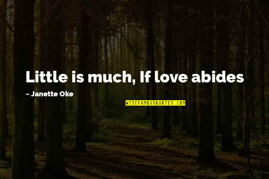 Manchester United Quotes Quotes By Janette Oke: Little is much, If love abides