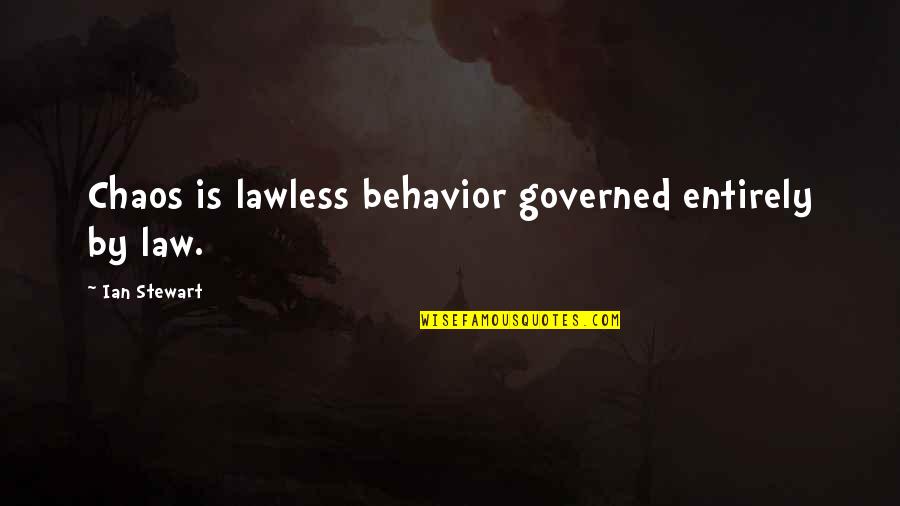 Manchin Quotes By Ian Stewart: Chaos is lawless behavior governed entirely by law.