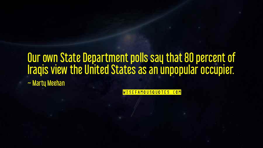 Manchmal Quotes By Marty Meehan: Our own State Department polls say that 80